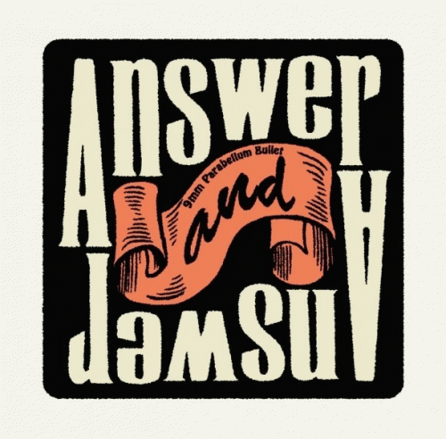 9mm Parabellum Bullet : Answer and Answer